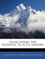 Louise Lateau the Ecstatica Tr by JS Shepard
