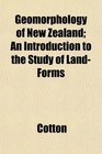 Geomorphology of New Zealand An Introduction to the Study of LandForms