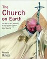 The Church on Earth The Nature and Authority of the Catholic Church and the Place of the Pope Within It