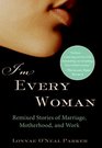 I'm Every Woman Remixed Stories of Marriage Motherhood and Work