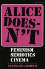 Alice Doesn't Feminism Semiotics Cinema 1st  Edition