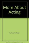More About Acting