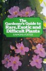 Gardener's Guide to Rare Exotic and Difficult Plants