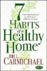 7 Habits of a Healthy Home: Preparing the Ground in Which Your Children Can Grow