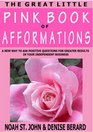 The Great Little Pink Book of Afformations Incredibly Simple Questions  Amazingly Powerful Results for Growing Your Independent Business