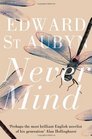 Never Mind. Edward St. Aubyn (Melrose Novels 1)