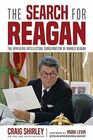 The Search for Reagan The Appealing Intellectual Conservatism of Ronald Reagan