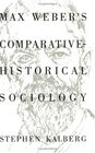 Max Weber's ComparativeHistorical Sociology