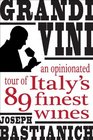 Grandi Vini An Opinionated Tour of Italy's 89 Finest Wines