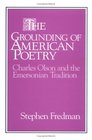 The Grounding of American Poetry  Charles Olson and the Emersonian Tradition