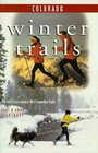 Winter Trails Colorado The Best CrossCountry Ski and Snowshoe Trails