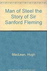 Man of steel The story of Sir Sandford Fleming