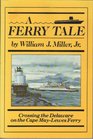 A Ferry Tale Crossing the Delaware on the Cape MayLewes Ferry