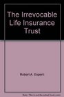 The Irrevocable Life Insurance Trust