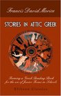 Stories in Attic Greek Forming a Greek Reading Book for the Use of Junior Forms in Schools