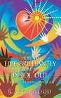 How to Live Brilliantly from the inside out 8 steps to finding inner joy