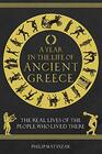 A Year in the Life of Ancient Greece The Real Lives of the People Who Lived There