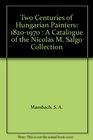 Two Centuries of Hungarian Painters 18201970  A Catalogue of the Nicolas M Salgo Collection