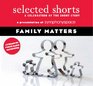 Selected Shorts Family Matters