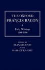 The Oxford Francis Bacon I Early Writings 15841596