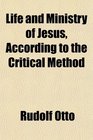 Life and Ministry of Jesus According to the Critical Method