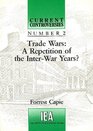 Trade Wars A Repetition of the InterWar Years