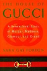The House of Gucci A Sensational Story of Murder Madness Glamour and Greed