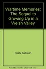 Wartime Memories The Sequel to Growing Up in a Welsh Valley