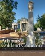 Atlanta's Oakland Cemetery An Illustrated History and Guide