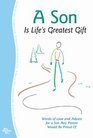 A Son is Life's Greatest Gift Words of Love and Advice for a Son Any Parent Would Be Proud of
