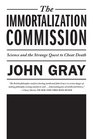 The Immortalization Commission Science and the Strange Quest to Cheat Death