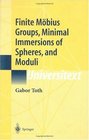 Finite Moebius Groups Minimal Immersions of Spheres and Moduli