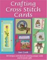 Crafting Cross Stitch Cards 200 Designs and Ideas for Creating Unique Cards and Keepsake Gifts