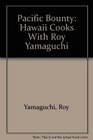 Pacific Bounty Hawaii Cooks With Roy Yamaguchi
