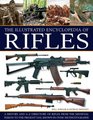 The Illustrated Encyclopedia of Rifles A History And AZ Directory Of Rifles From The Medieval Period To The Present Day Shown In Over 300 Photographs