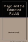 Magic and the Educated Rabbit A Handbook for Teachers Parents and Helping Proffesionals