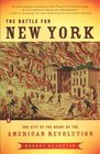 The Battle for New York  The City at the Heart of the American Revolution