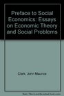 Preface to Social Economics Essays on Economic Theory and Social Problems