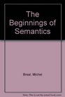 The Beginnings of Semantics