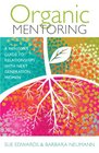 Organic Mentoring A Mentor's Guide to Relationships with Next Generation Women