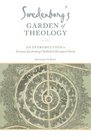Swedenborg's Garden of Theology An Introduction to Emanuel Swedenborg's Published Theological Works