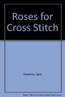Roses for Cross Stitch