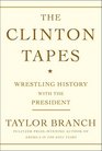 The Clinton Tapes: Wrestling History with the President