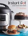 The Instant Pot Electric Pressure Cooker Cookbook Quick  Easy Recipes for Everyday Eating