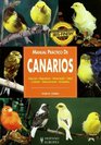Manual Practico De Canarios/ the Guide to Owning a Canary