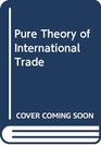 Pure Theory of International Trade