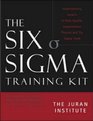 The Six Sigma Basic Training Kit Implementing Juran's 6Step Quality Improvement Process And Six Sigma Tools