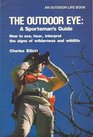 The outdoor eye A sportsman's guide  how to see hear interpret the signs of wilderness and wildlife