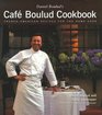 Daniel Boulud's Cafe Boulud Cookbook  FrenchAmerican Recipes for the Home Cook