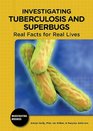 Investigating Tuberculosis and Superbugs Real Facts for Real Lives